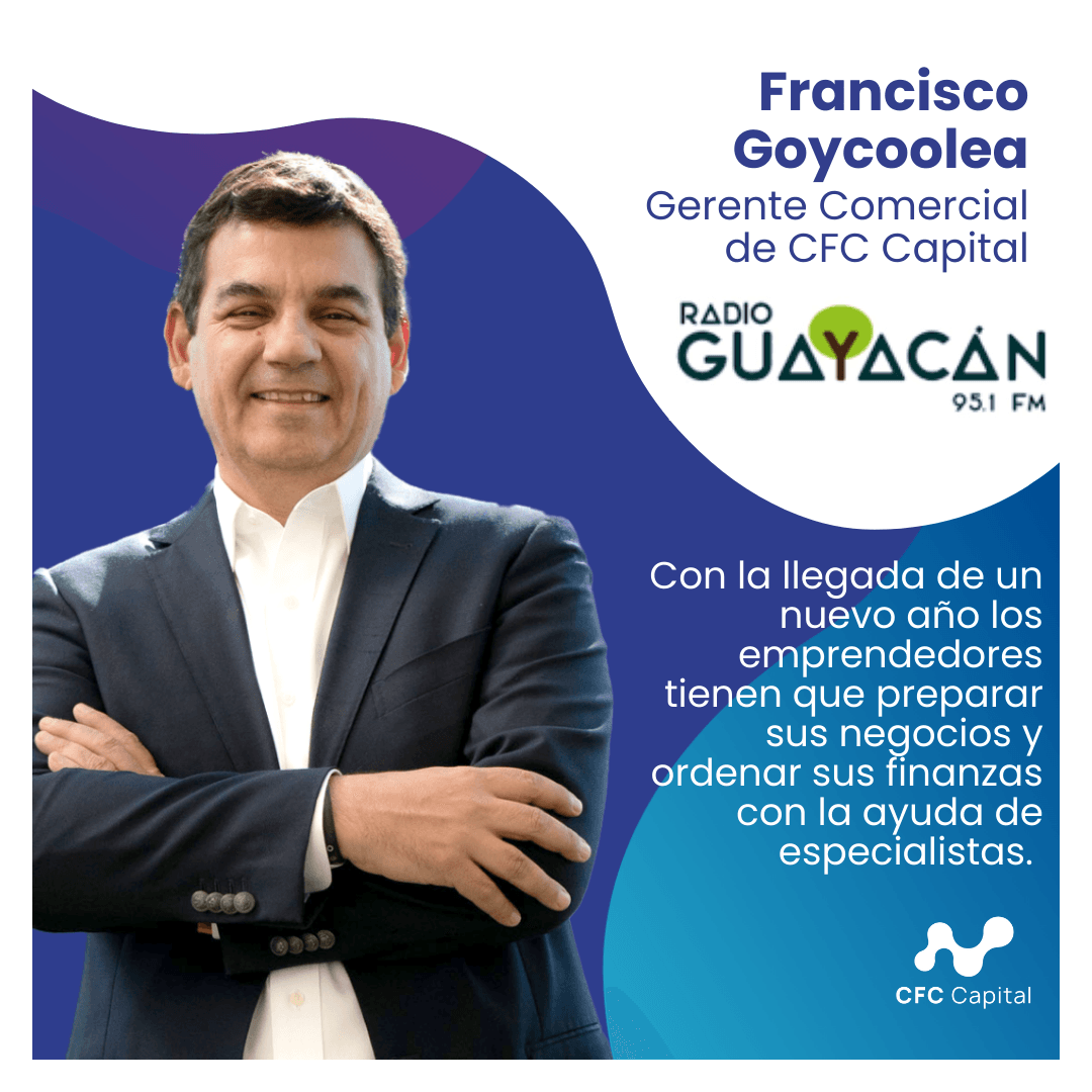 CFC Capital en Radio Guayacán: ¿Cómo se pueden preparar las Pymes para vacaciones y el 2024?