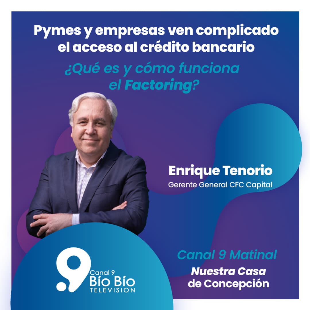 Enrique Tenorio, Gerente General de CFC Capital en Canal 9: "El factoring es una herramienta disponible para todo tipo de empresa y no solo las que están con problemas de liquidez" 