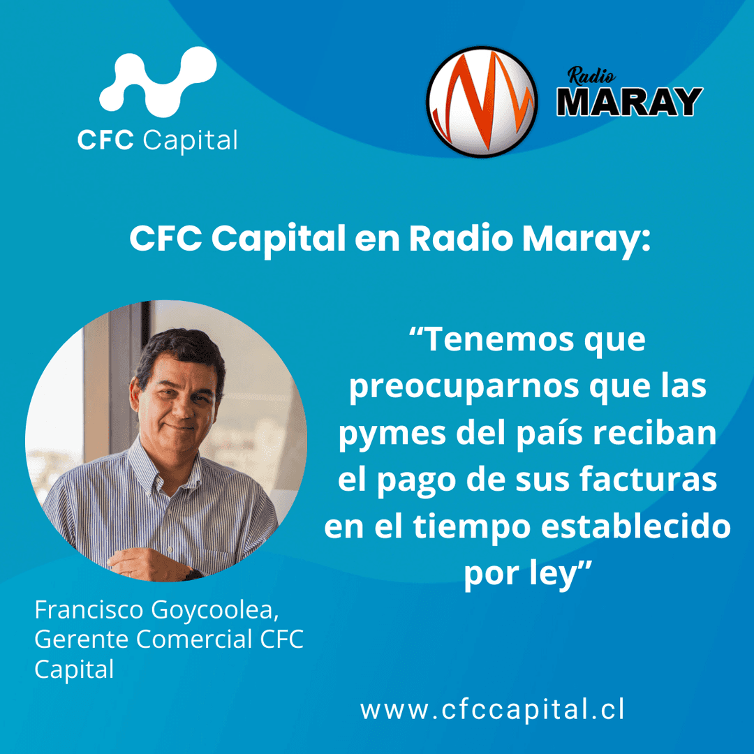 Francisco Goycoolea, gerente comercial de CFC Capital, conversó en Radio Maray