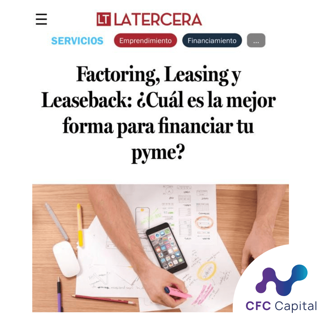 La Tercera: Factoring, Leasing y Leaseback, ¿Cuál es la mejor forma para financiar tu pyme?